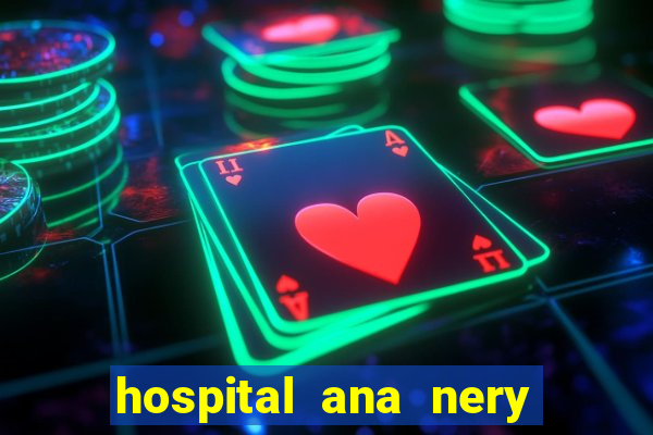 hospital ana nery trabalhe conosco